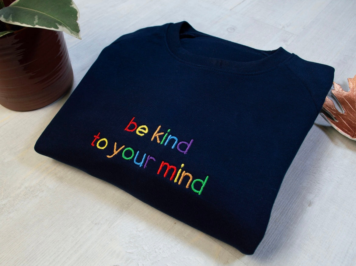 Be kind to your mind embroidered Crewneck