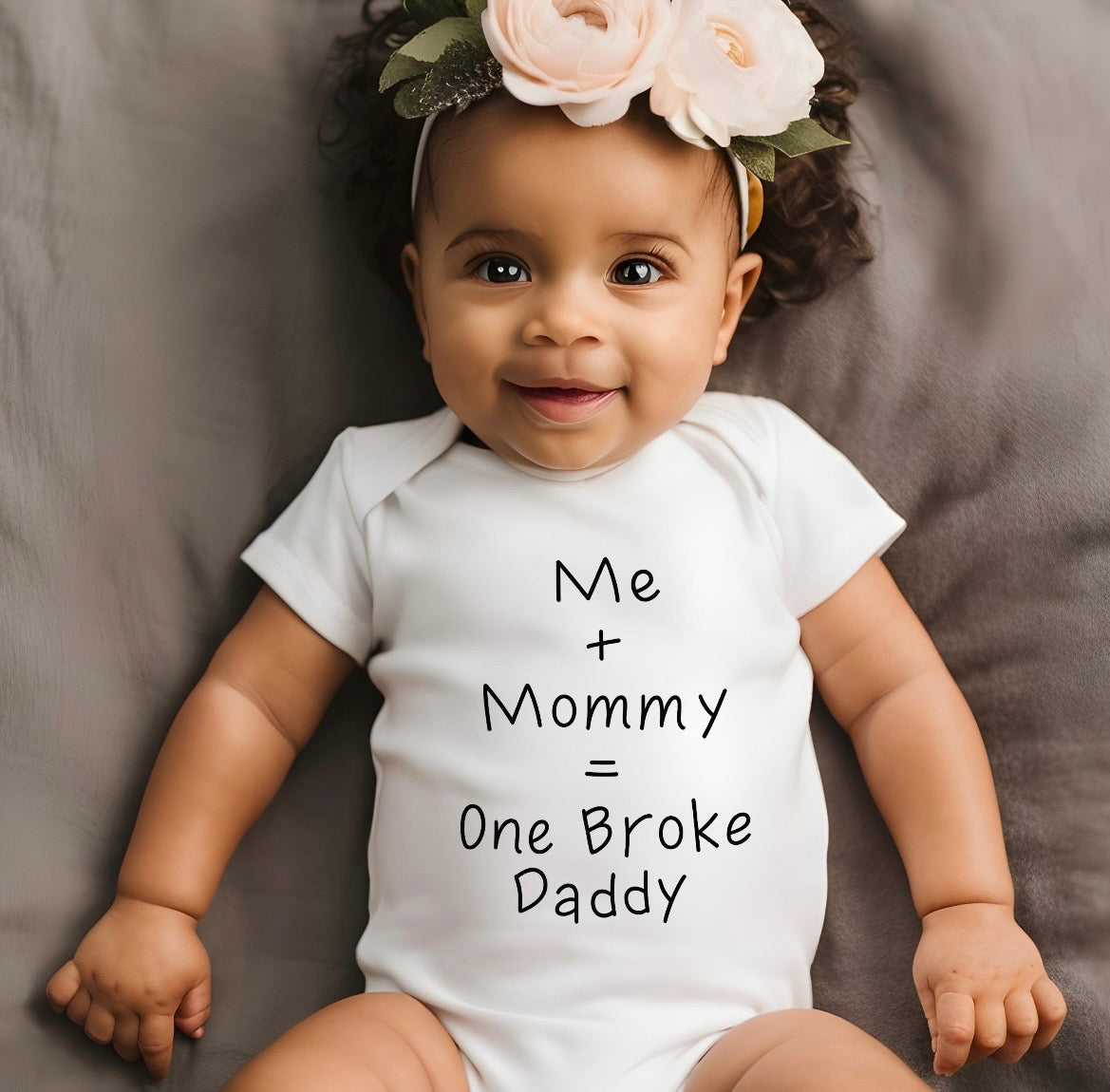 Me + Mommy = Broke Daddy” Onesie