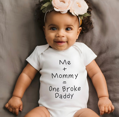 Me + Mommy = Broke Daddy” Onesie